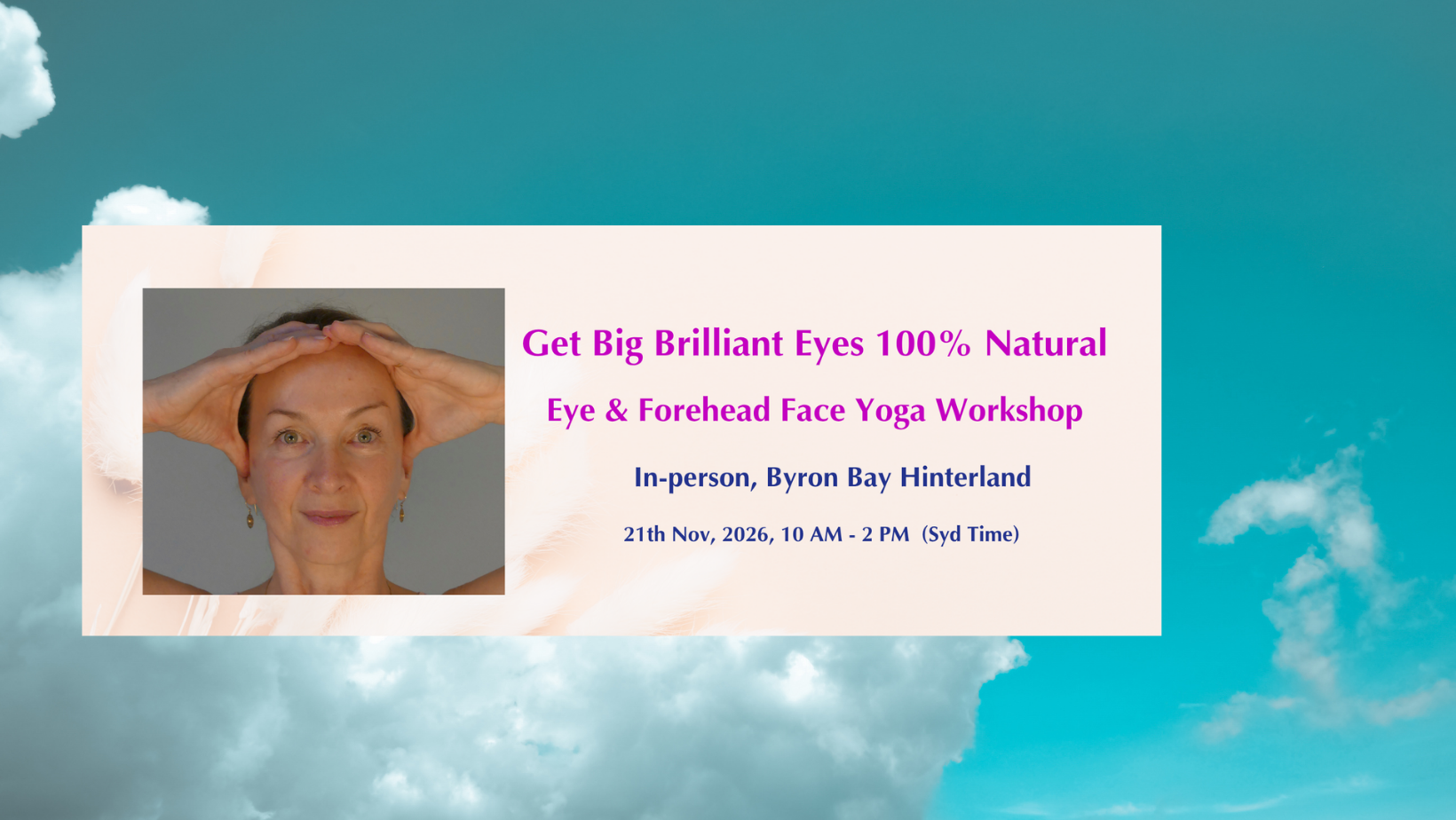 Treat yourself to this powerful Face Yoga workshop in Byron Bay to get Big Brilliant Eyes in 21 Days.